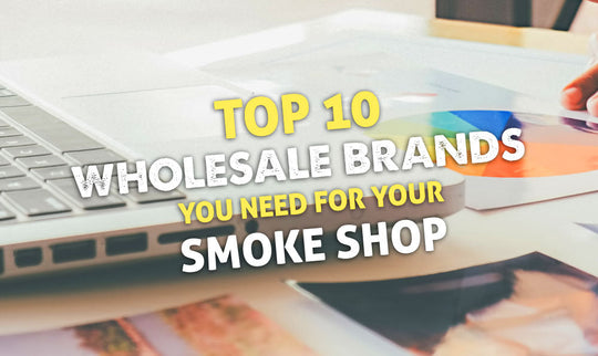 Las 10 mejores marcas mayoristas que necesitas para tu tienda de tabaco 